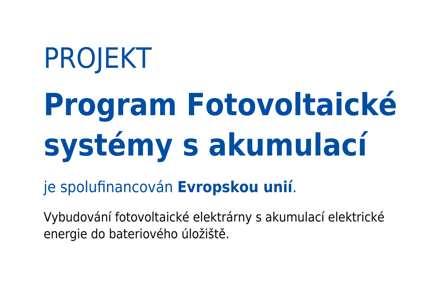 Projekt fotovoltaiceké elektrárny byl spolufinancován s Evropskou unii